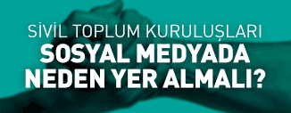 SİVİL TOPLUM KURULUŞLARI (STK) SOSYAL MEDYADA NEDEN YER ALMALI? 